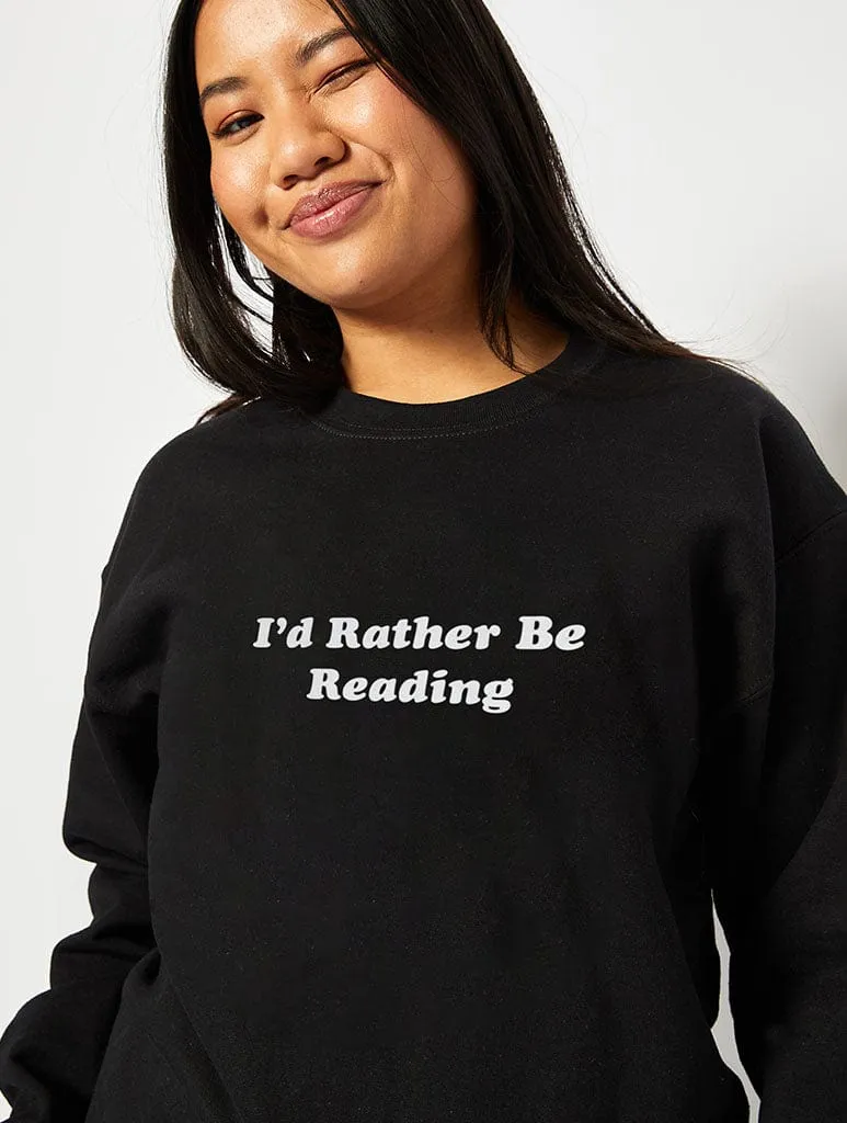 I'd Rather Be Reading Sweatshirt In Black